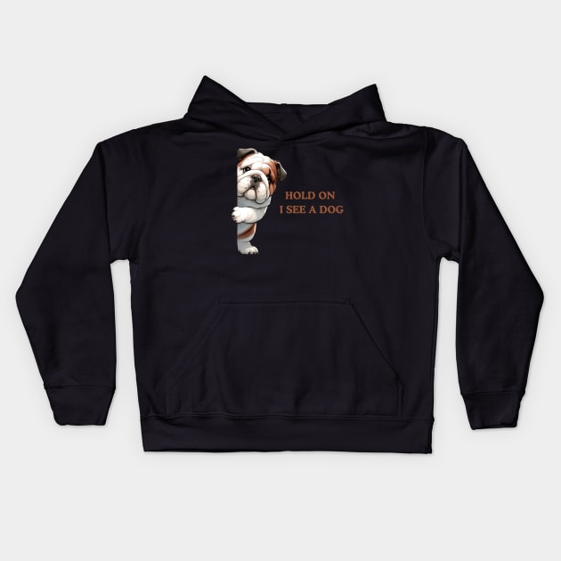 Hold On I See a Dog Bulldog Lover Kids Hoodie by Positive Designer